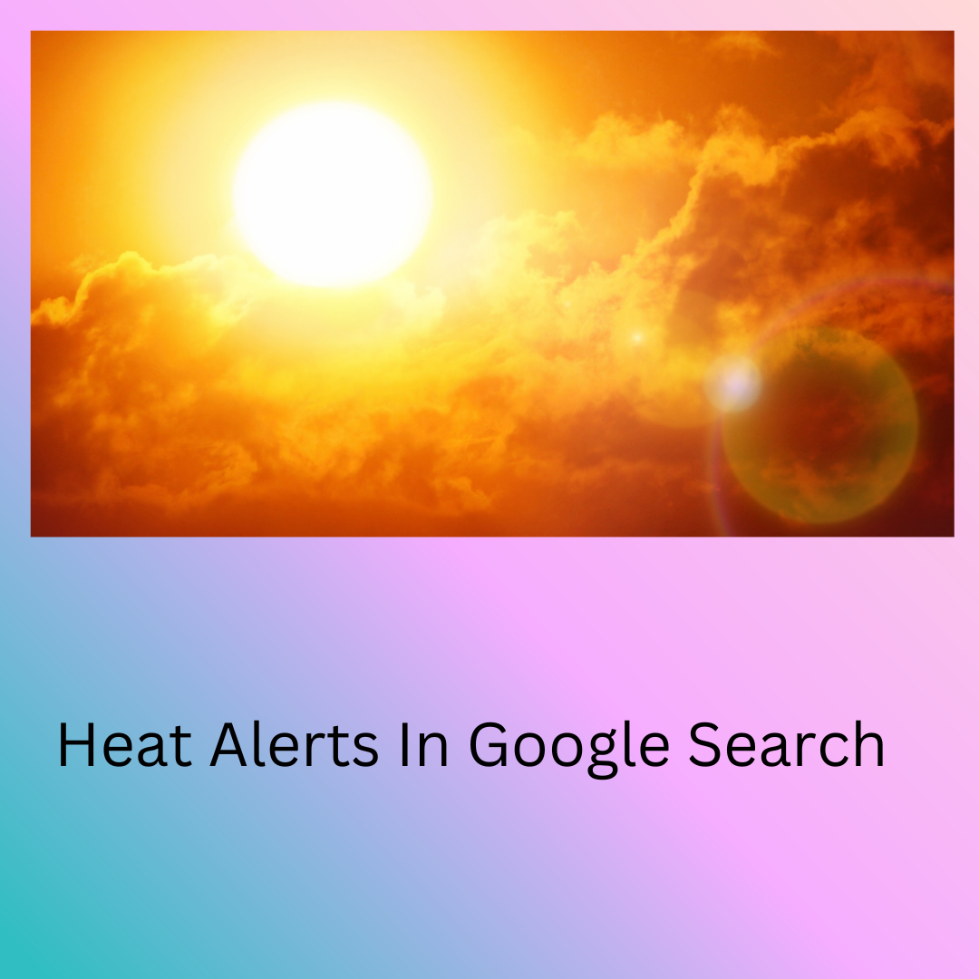 Heat alerts in google Search